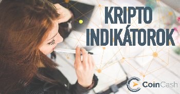 A kriptopénz piac fejlődésének legfontosabb indikátorai